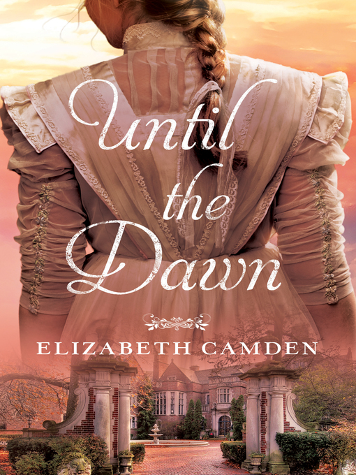 Title details for Until the Dawn by Elizabeth Camden - Available